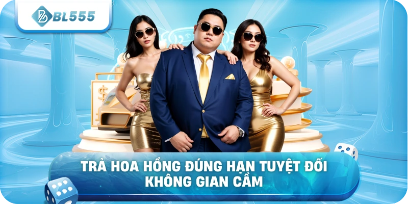 Trả hoa hồng đúng hạn tuyệt đối không gian cầm